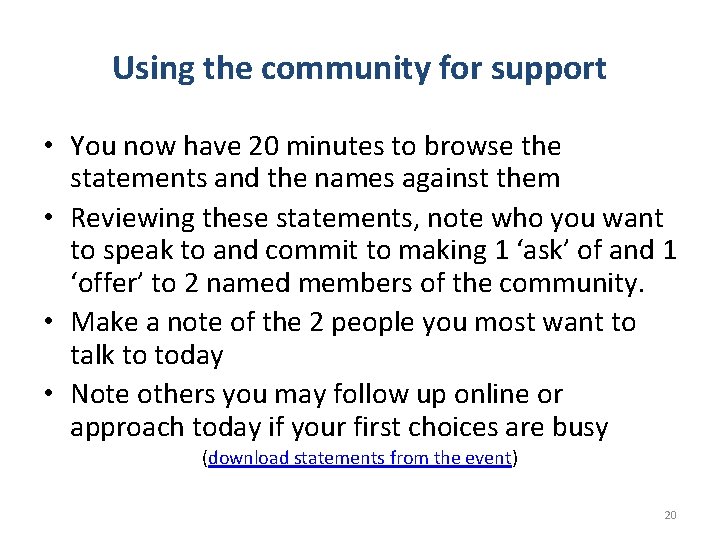 Using the community for support • You now have 20 minutes to browse the