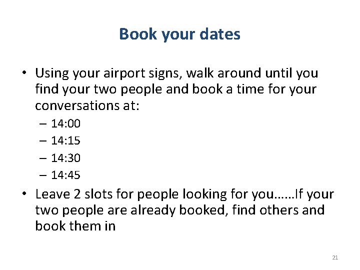 Book your dates • Using your airport signs, walk around until you find your