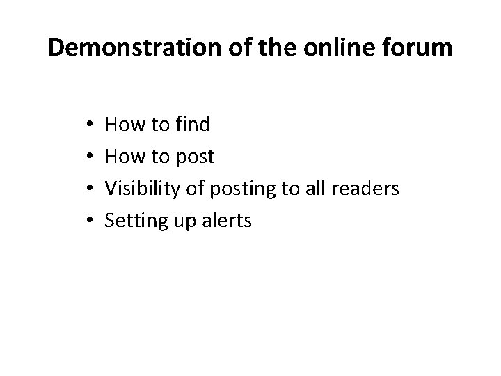 Demonstration of the online forum • • How to find How to post Visibility