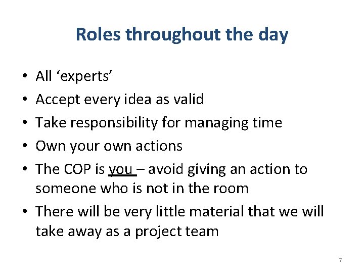 Roles throughout the day All ‘experts’ Accept every idea as valid Take responsibility for