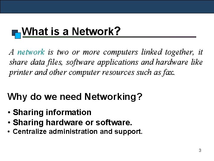What is a Network? A network is two or more computers linked together, it