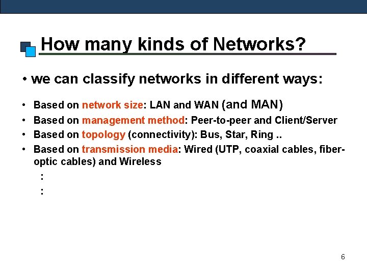 How many kinds of Networks? • we can classify networks in different ways: •