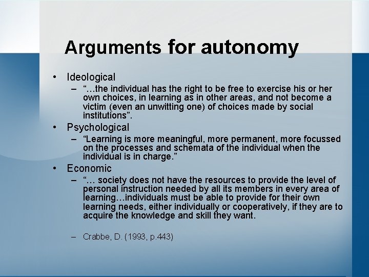 Arguments for autonomy • Ideological – “…the individual has the right to be free