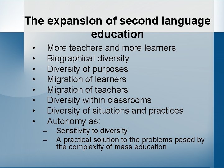 The expansion of second language education • • More teachers and more learners Biographical