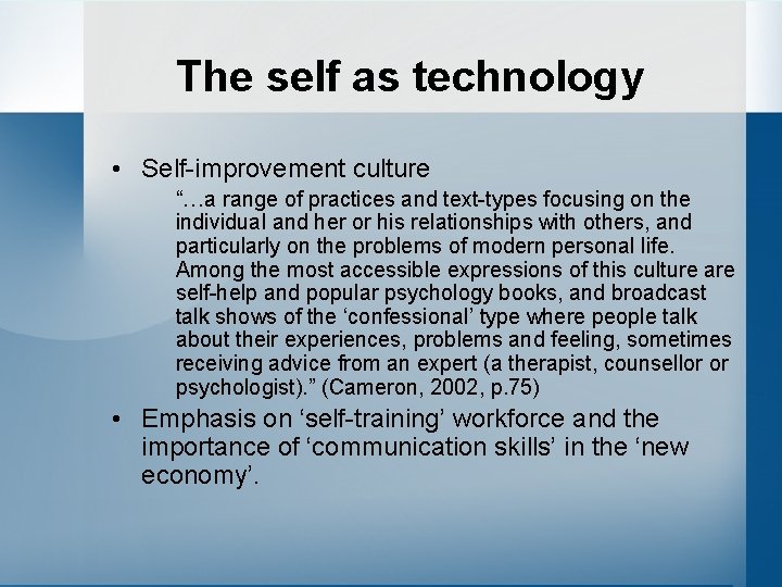 The self as technology • Self-improvement culture “…a range of practices and text-types focusing