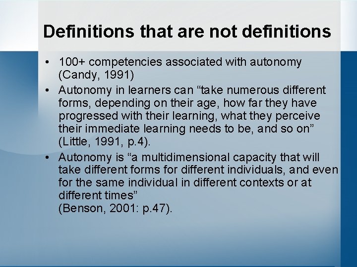 Definitions that are not definitions • 100+ competencies associated with autonomy (Candy, 1991) •