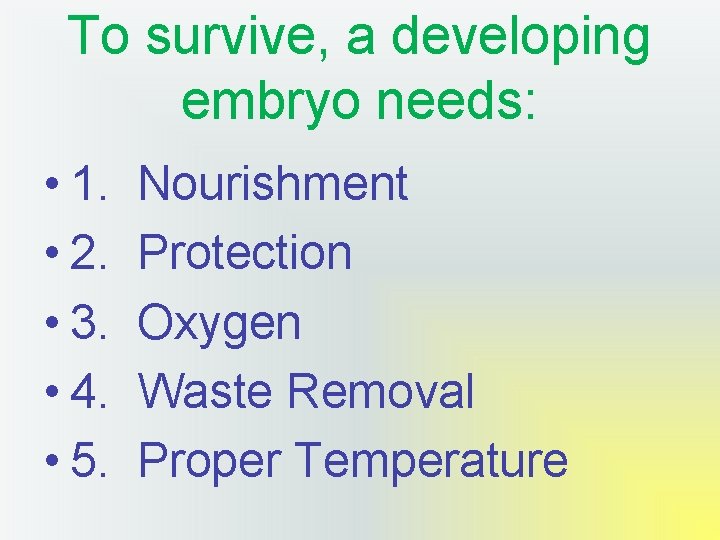 To survive, a developing embryo needs: • 1. • 2. • 3. • 4.