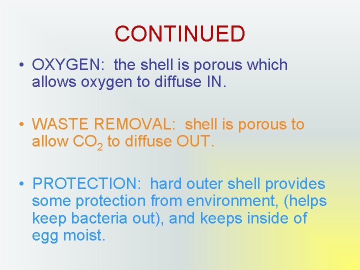 CONTINUED • OXYGEN: the shell is porous which allows oxygen to diffuse IN. •