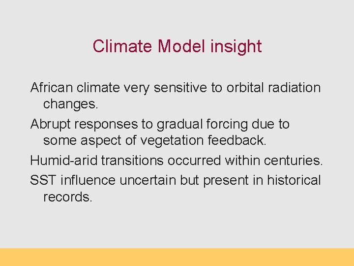 Climate Model insight African climate very sensitive to orbital radiation changes. Abrupt responses to