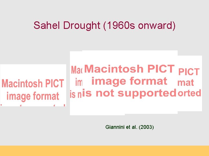 Sahel Drought (1960 s onward) Giannini et al. (2003) 