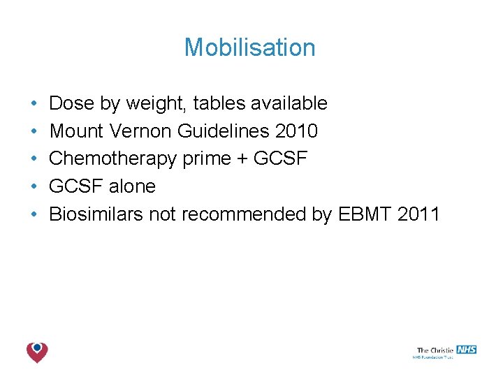 Mobilisation • • • Dose by weight, tables available Mount Vernon Guidelines 2010 Chemotherapy