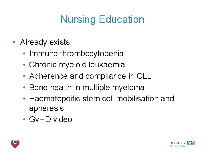 Nursing Education • Already exists • Immune thrombocytopenia • Chronic myeloid leukaemia • Adherence