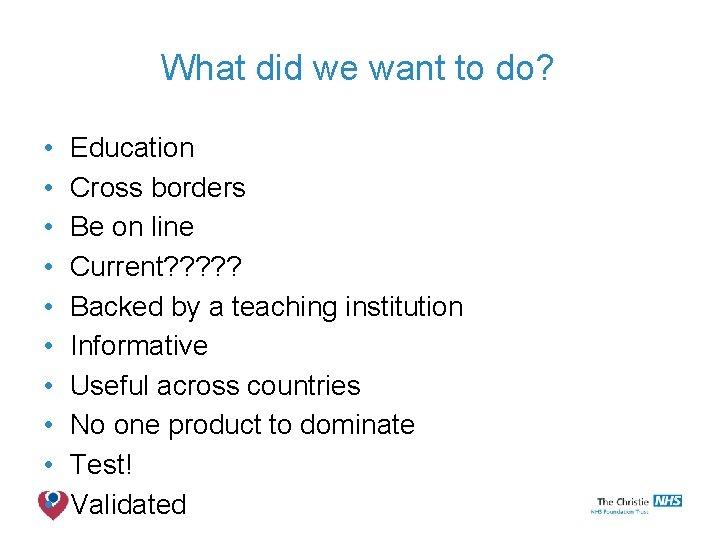 What did we want to do? • • • Education Cross borders Be on
