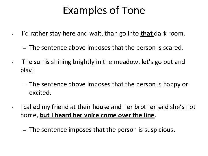 Examples of Tone • I’d rather stay here and wait, than go into that