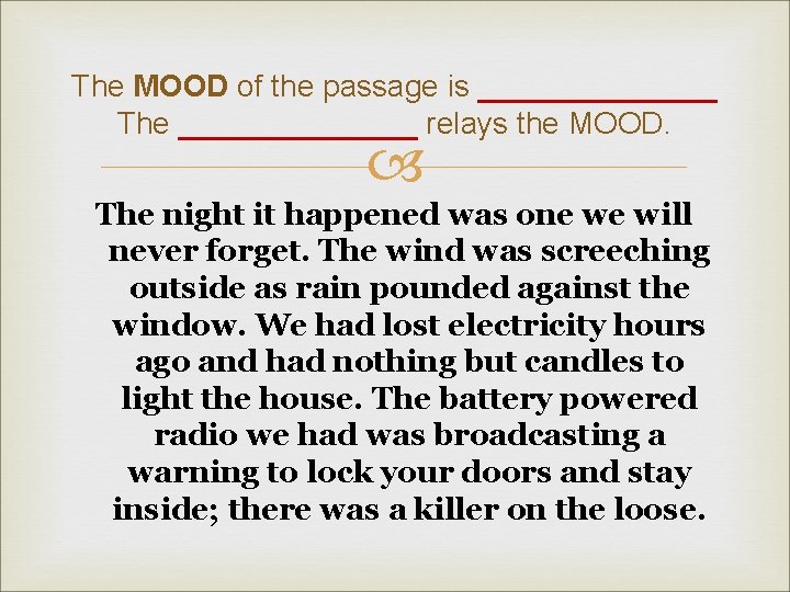 The MOOD of the passage is _______ The _______ relays the MOOD. The night