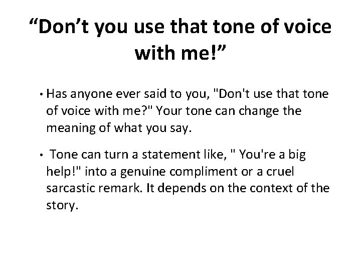 “Don’t you use that tone of voice with me!” • Has anyone ever said