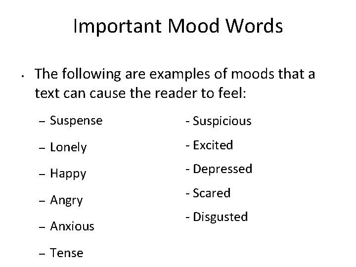 Important Mood Words • The following are examples of moods that a text can