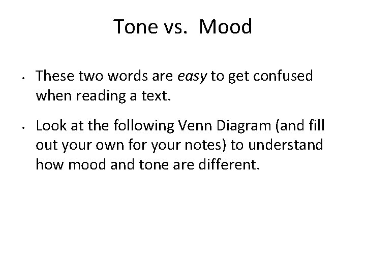 Tone vs. Mood • • These two words are easy to get confused when