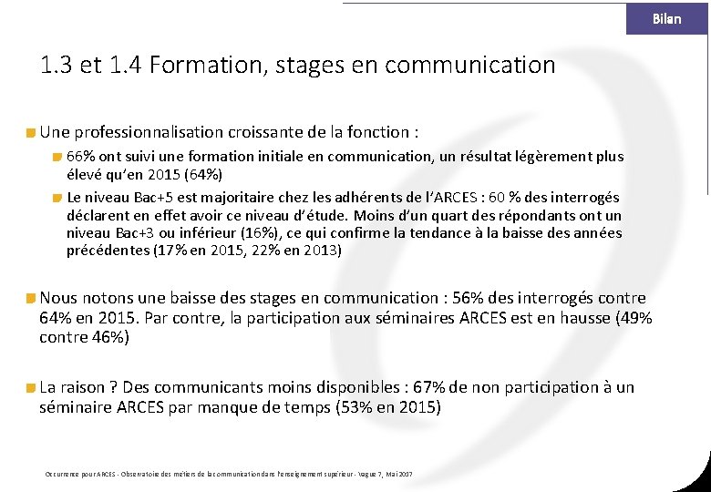 Bilan 1. 3 et 1. 4 Formation, stages en communication Une professionnalisation croissante de Bilan 1. 3 et 1. 4 Formation, stages en communication Une professionnalisation croissante de