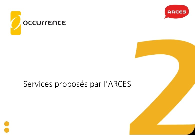 Services proposés par l’ARCES Services proposés par l’ARCES