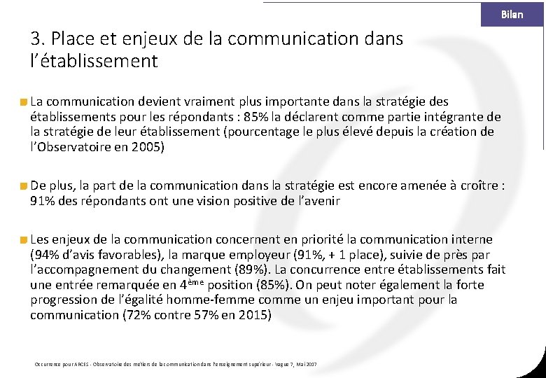Bilan 3. Place et enjeux de la communication dans l’établissement La communication devient vraiment Bilan 3. Place et enjeux de la communication dans l’établissement La communication devient vraiment