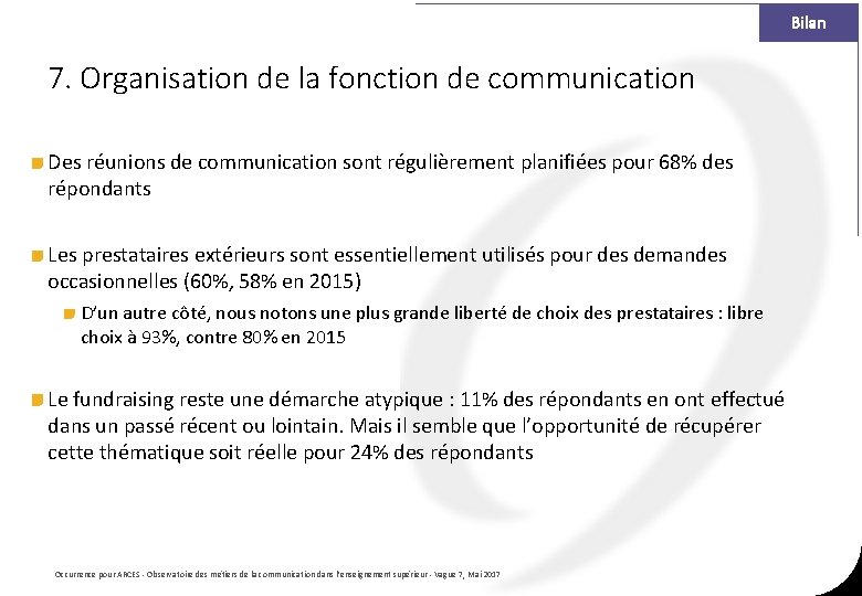 Bilan 7. Organisation de la fonction de communication Des réunions de communication sont régulièrement Bilan 7. Organisation de la fonction de communication Des réunions de communication sont régulièrement