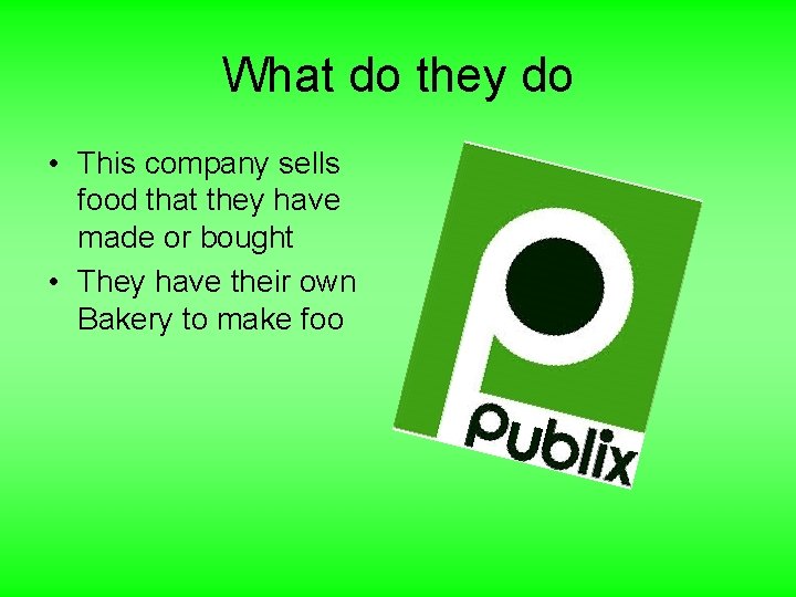 What do they do • This company sells food that they have made or