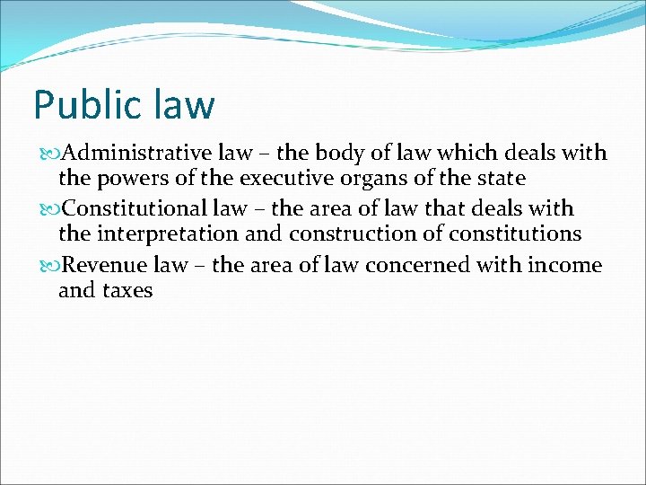 Public law Administrative law – the body of law which deals with the powers