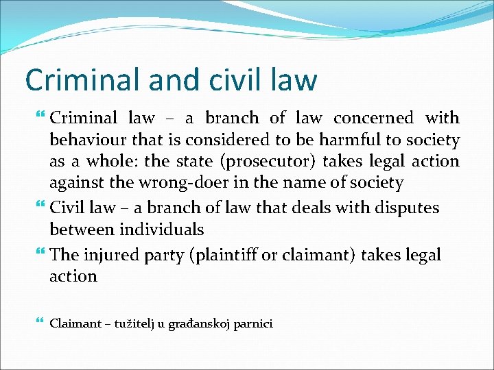 Criminal and civil law Criminal law – a branch of law concerned with behaviour