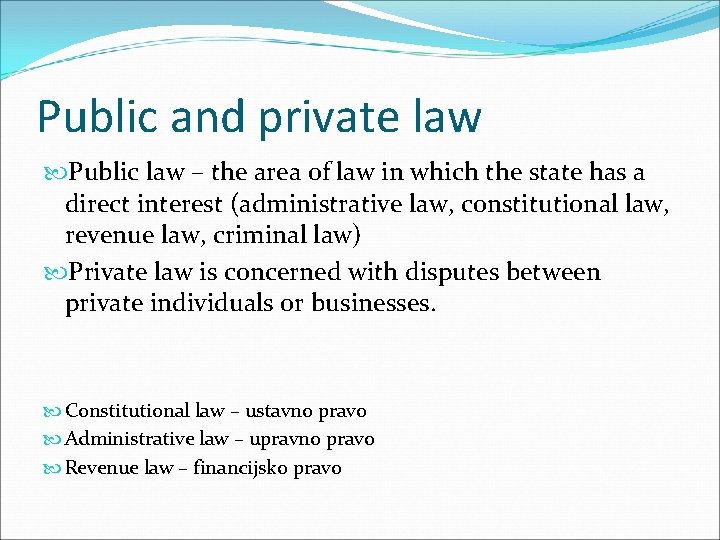 Public and private law Public law – the area of law in which the