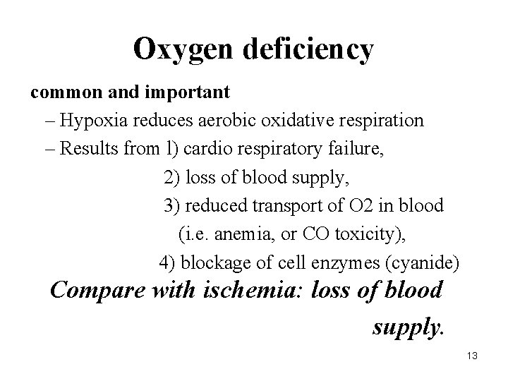Oxygen deficiency common and important – Hypoxia reduces aerobic oxidative respiration – Results from