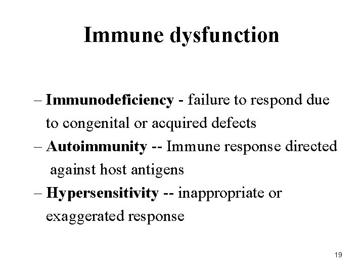 Immune dysfunction – Immunodeficiency - failure to respond due to congenital or acquired defects