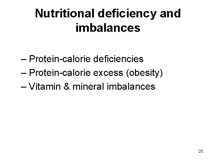Nutritional deficiency and imbalances – Protein-calorie deficiencies – Protein-calorie excess (obesity) – Vitamin &