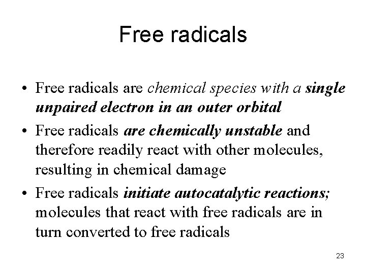 Free radicals • Free radicals are chemical species with a single unpaired electron in