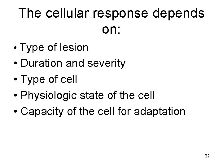 The cellular response depends on: • Type of lesion • Duration and severity •