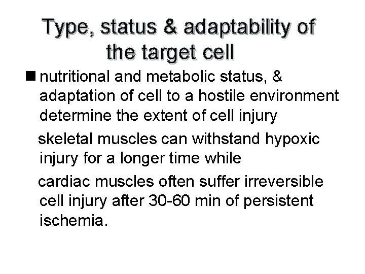 Type, status & adaptability of the target cell n nutritional and metabolic status, &