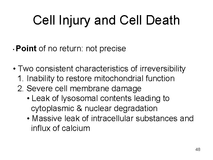 Cell Injury and Cell Death • Point of no return: not precise • Two