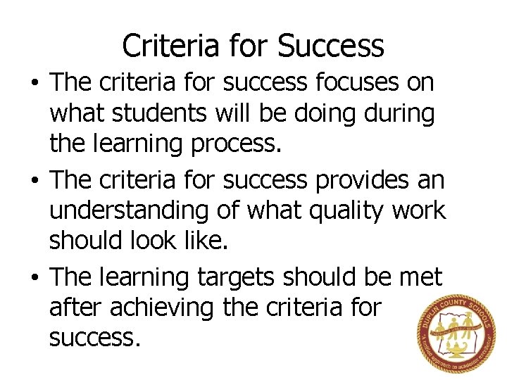 Criteria for Success • The criteria for success focuses on what students will be