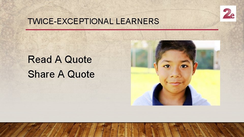 TWICE-EXCEPTIONAL LEARNERS Read A Quote Share A Quote 