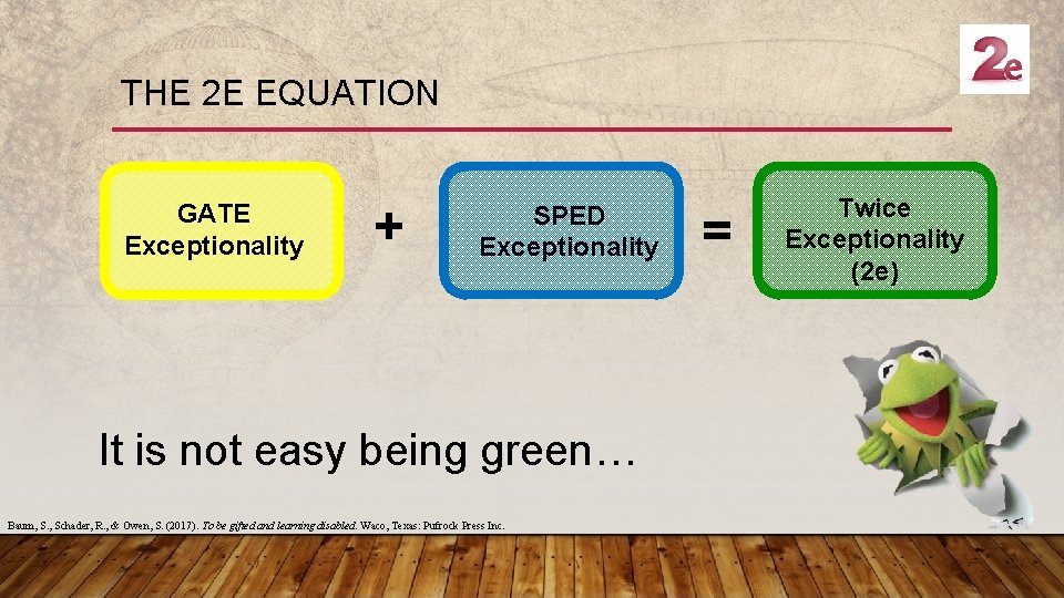 THE 2 E EQUATION GATE Exceptionality + SPED Exceptionality It is not easy being