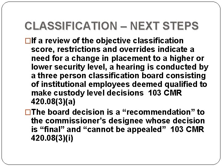 CLASSIFICATION – NEXT STEPS �If a review of the objective classification score, restrictions and