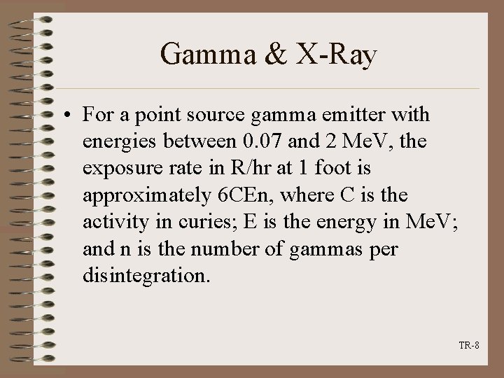 Gamma & X-Ray • For a point source gamma emitter with energies between 0.