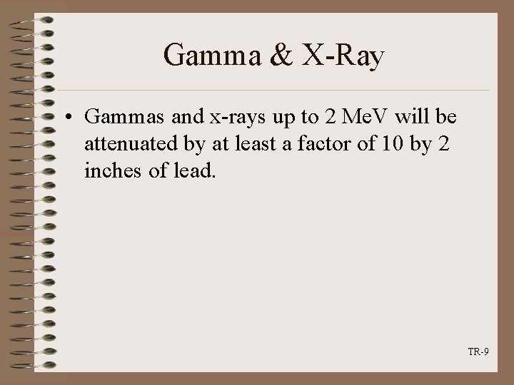 Gamma & X-Ray • Gammas and x-rays up to 2 Me. V will be