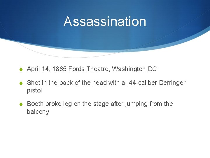 Assassination S April 14, 1865 Fords Theatre, Washington DC S Shot in the back