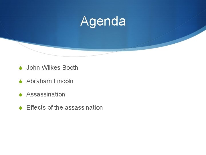 Agenda S John Wilkes Booth S Abraham Lincoln S Assassination S Effects of the