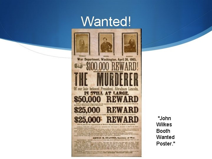 Wanted! "John Wilkes Booth Wanted Poster. " 