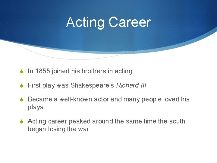 Acting Career S In 1855 joined his brothers in acting S First play was