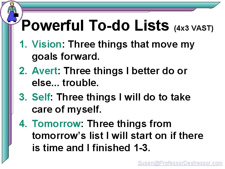 Powerful To-do Lists (4 x 3 VAST) 1. Vision: Three things that move my