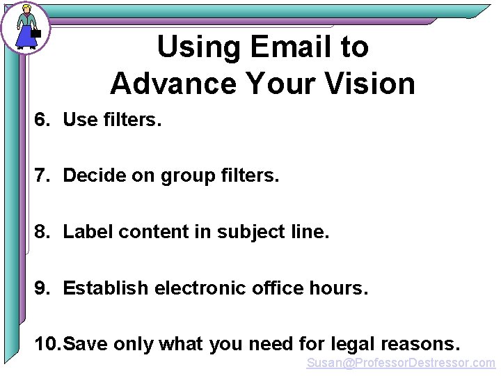 Using Email to Advance Your Vision 6. Use filters. 7. Decide on group filters.