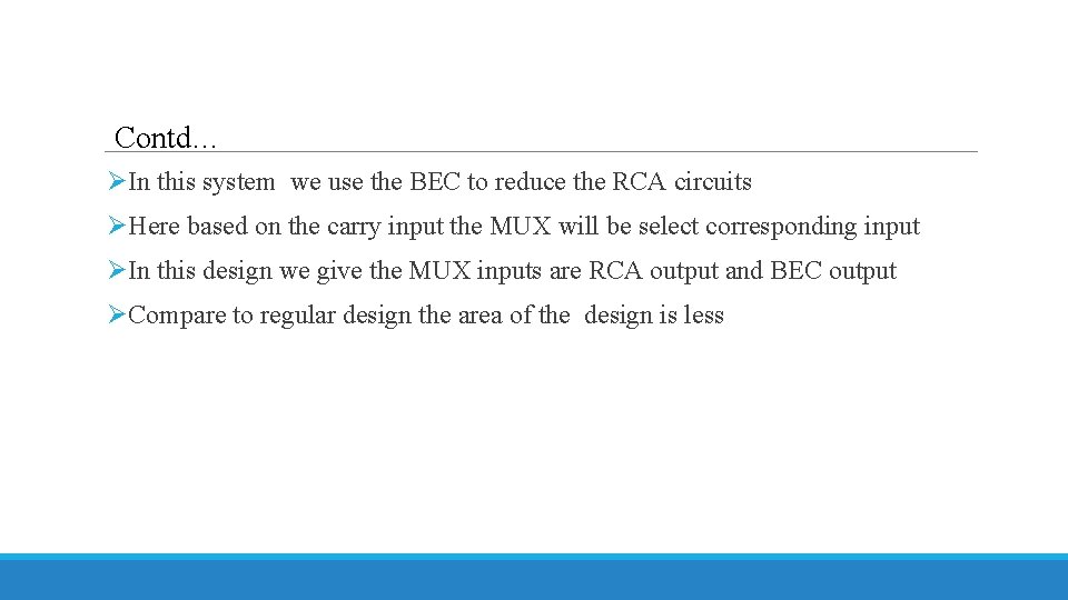 Contd… ØIn this system we use the BEC to reduce the RCA circuits ØHere